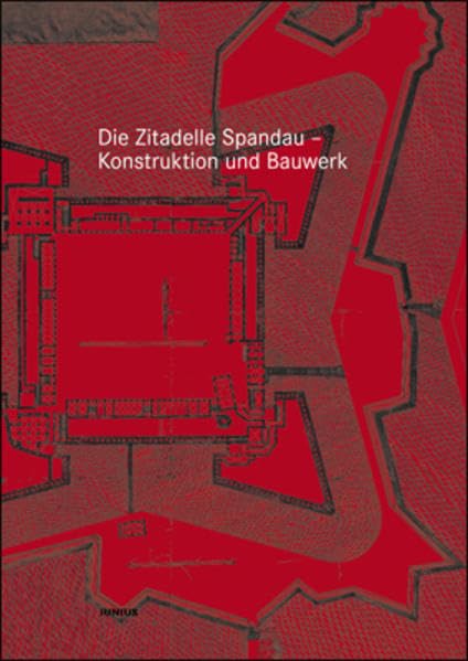 Die Zitadelle Spandau - Konstruktion und Bauwerk: Die Erhaltung einer Renaissancefestung Architecture