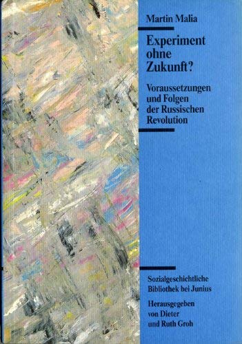 Experiment ohne Zukunft?: Voraussetzungen und Folgen der Russischen Revolution (Sozialgeschichtliche Bibliothek bei Junius) Books