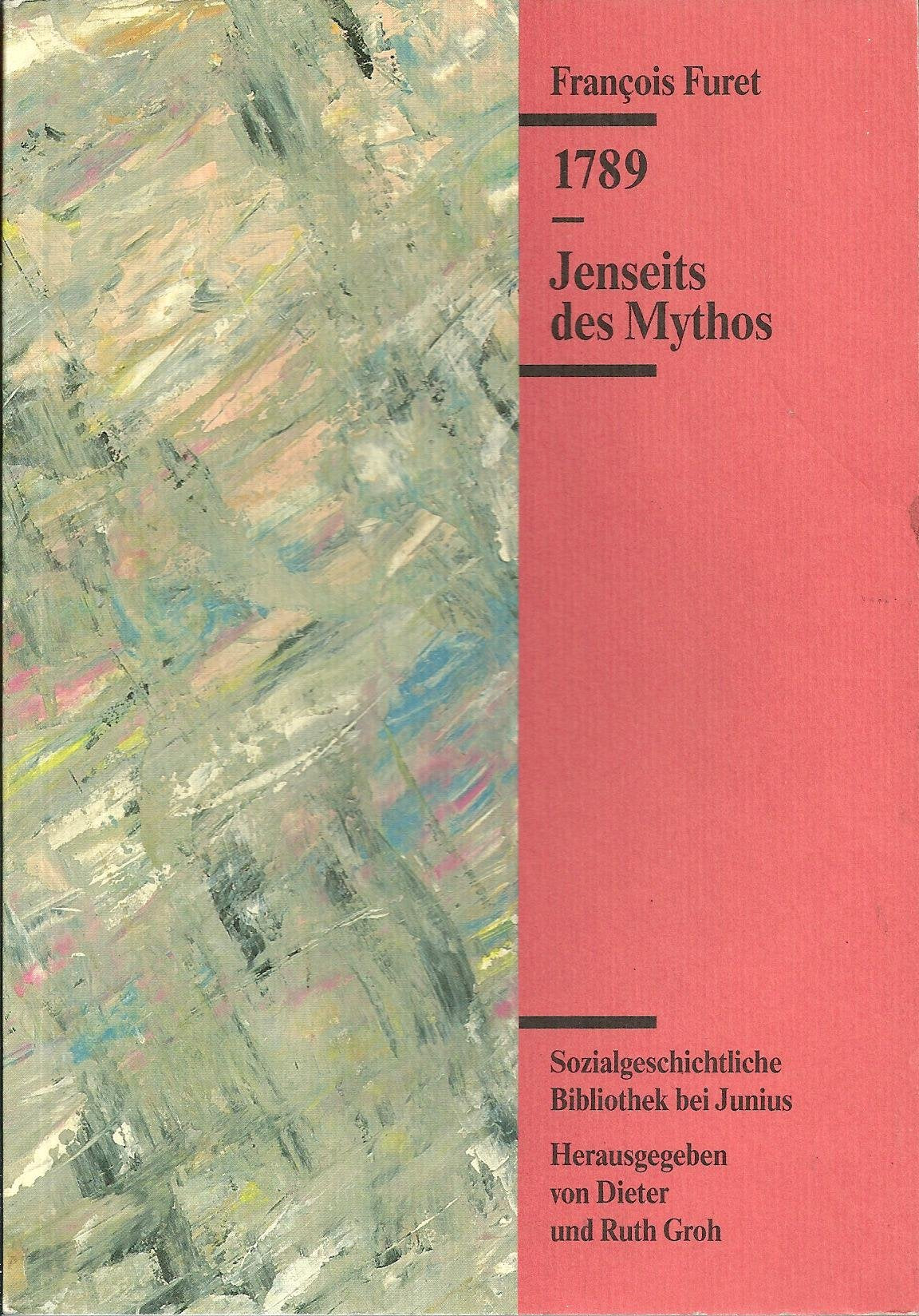 1789 - Jenseits des Mythos (Sozialgeschichtliche Bibliothek bei Junius) Books