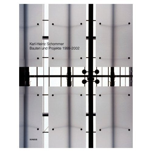 Karl-Heinz Schommer: Bauten und Projekte 1999-2002 /Buildings and Projects 1999-2002 Architecture