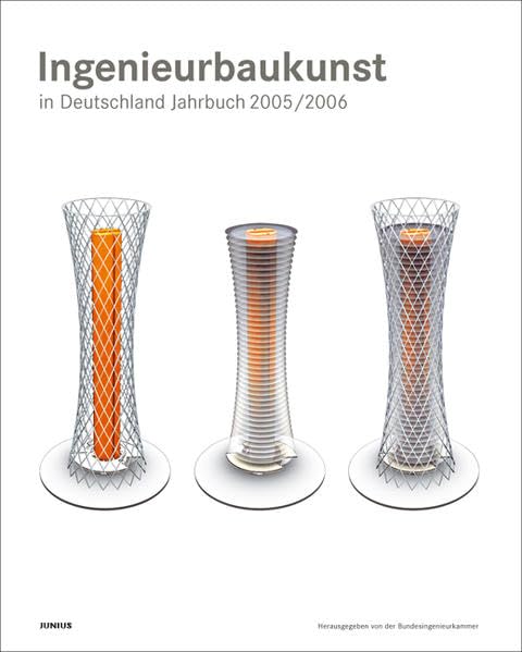 Ingenieurbaukunst in Deutschland. Jahrbuch 2005/2006: Hrsg.: Bundesingenieurkammer Architecture
