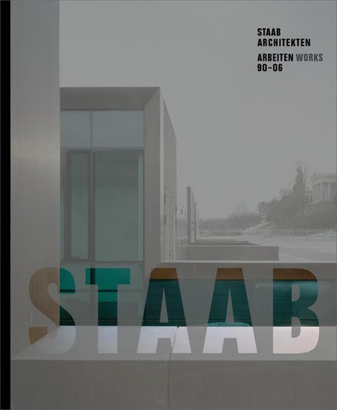 Staab Architekten. Arbeiten /Works 1990-2006: Volker Staab und Alfred Nieuwenhuizen. Arbeiten 90-06. Dtsch.-Engl. Architecture