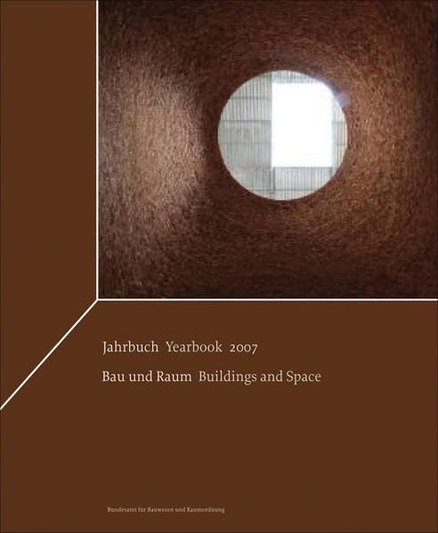 Jahrbuch Bau und Raum 2007/2008: Yearbook Buildings and Space 2007/2008: Hrsg.: Bundesamt f. Bauwesen u. Raumordnung. Dtsch.-Engl. Architecture