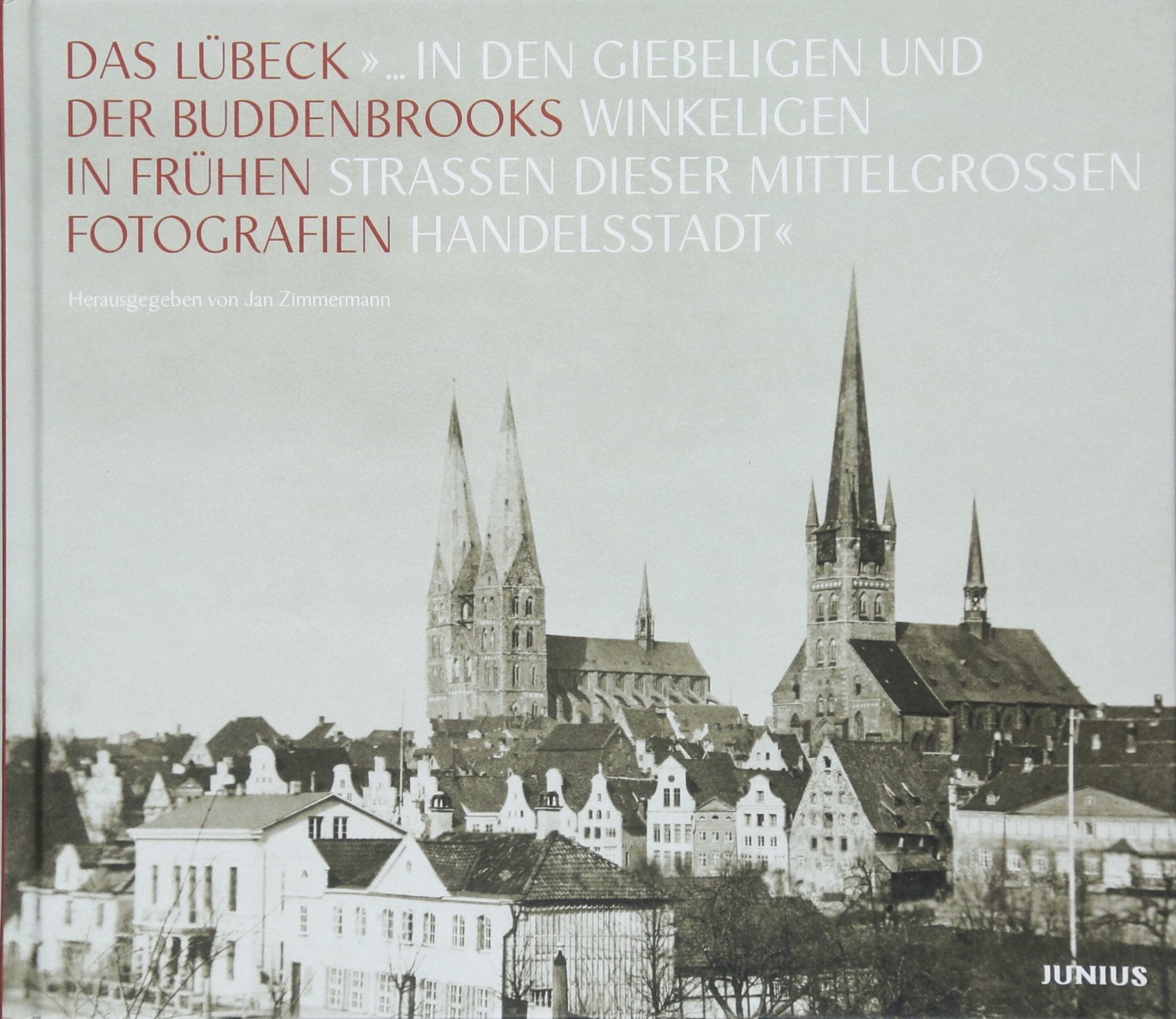 »... in den giebeligen und winkeligen Straßen dieser mittelgroßen Handelsstadt«: Das Lübeck der Buddenbrooks in frühen Fotografien Contemporary literature Books