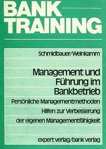 Management und Führung im Bankbetrieb: Hilfen zur Verbesserung der eigenen Managementfähigkeit (Bank & Wirtschaft) Business, Finance & Career