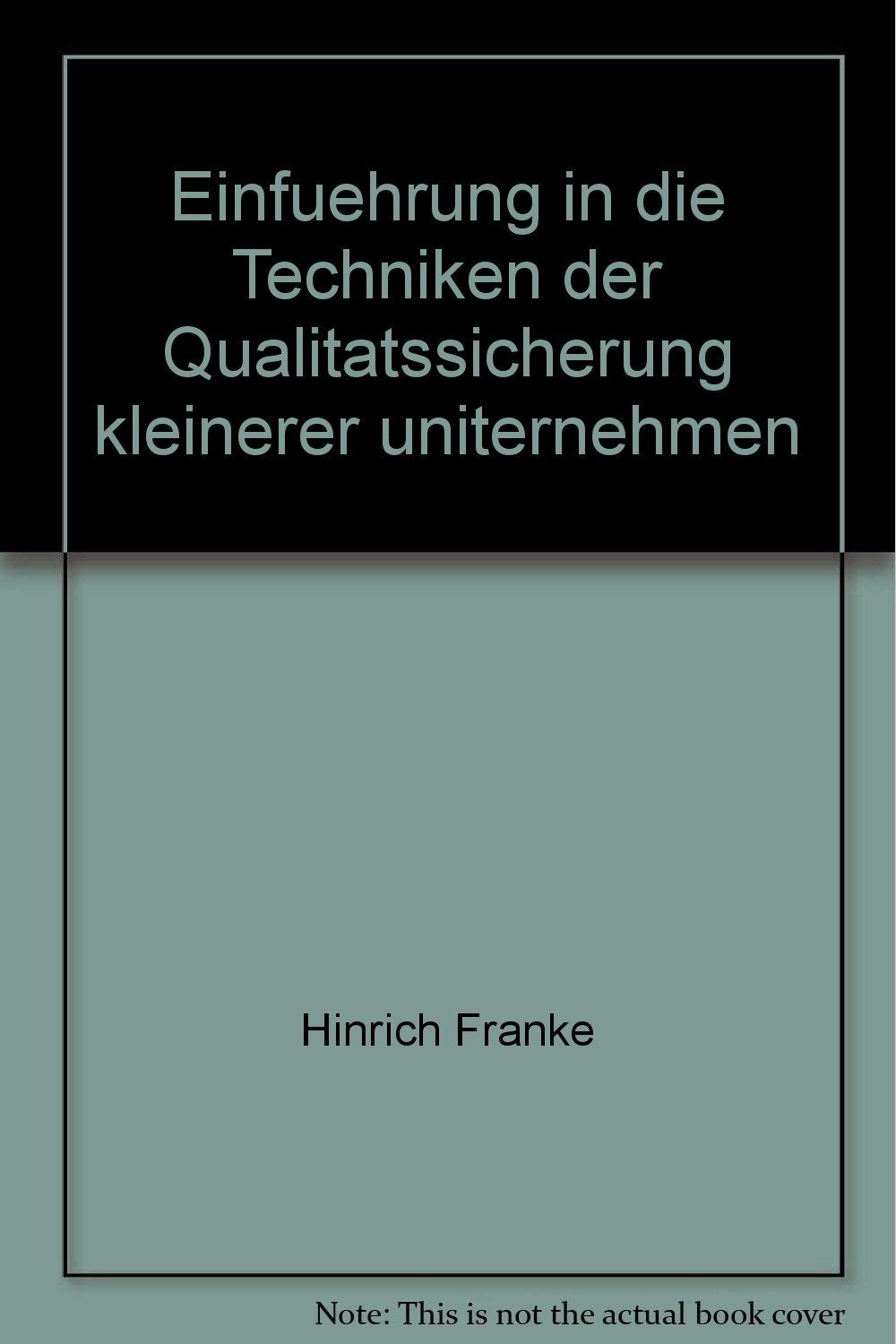 Einführung in die Techniken der Qualitätssicherung kleinerer Unternehmen (Kontakt & Studium) Business, Finance & Career