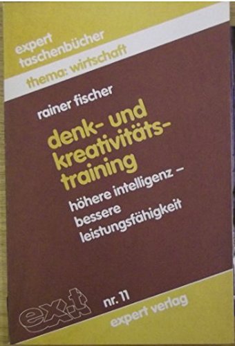 Denk- und Kreativitätstrainung: Höhere Intelligenz - Bessere Leistungsfähigkeit (expert-taschenbücher) Books