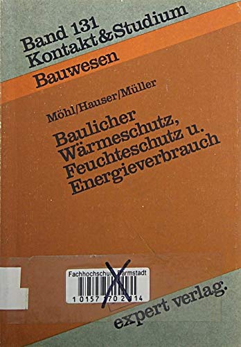 Baulicher Wärmeschutz, Feuchteschutz und Energieverbrauch (Kontakt & Studium) Books