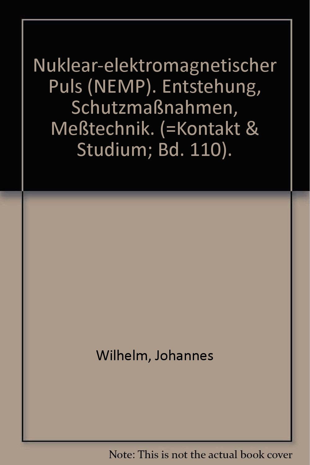 Nuklear-elektro-magnetischer Puls (NEMP): Entstehung, Schutzmassnahmen, Messtechnik (Kontakt & Studium) Business & Technology