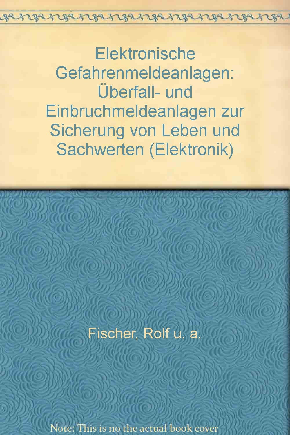 Elektronische Gefahrenmeldeanlagen: Überfall- und Einbruchmeldeanlagen zur Sicherung von Leben und Sachwerten (Kontakt & Studium) Books