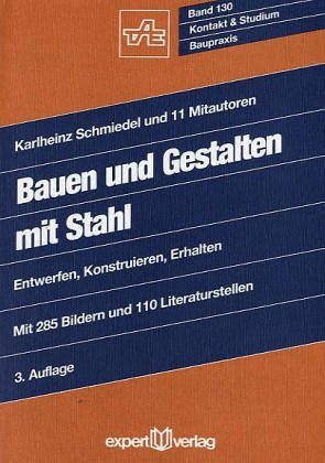 Bauen mit Stahl: Entwerfen - Konstruieren - Gestalten (Kontakt & Studium) Business & Technology