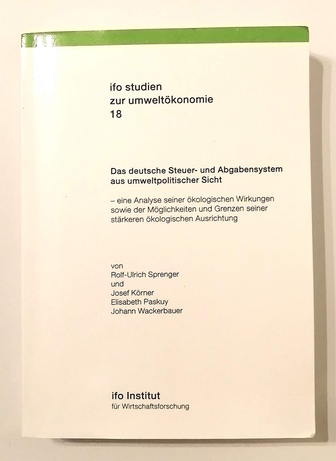Das deutsche Steuer- und Abgabensystem aus umweltpolitischer Sicht: Eine Analyse seiner ökologischen Wirkungen sowie der Möglichkeiten und Grenzen ... Ausrichtung (Ifo-Studien zur Umweltökonomie) Books