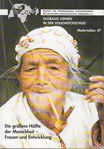 Die grössere Hälfte der Menschheit - Frauen und Entwicklung (Globales Lernen in der Volkshochschule) Books
