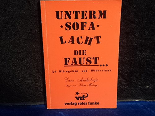 Unterm Sofa lacht die Faust.... Zu Alltagswut und Widerstand. Eine Anthologie Books