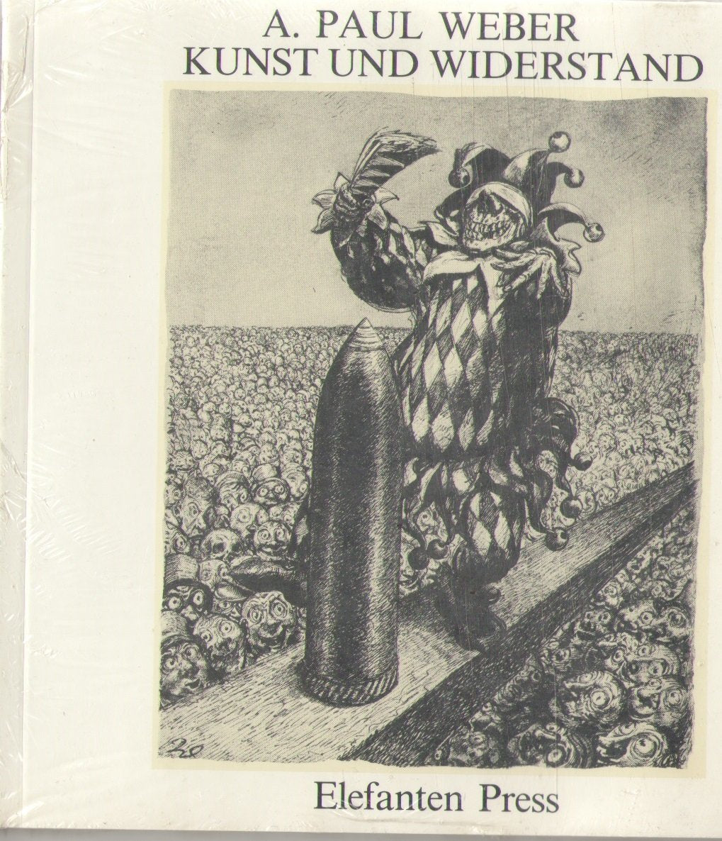 Kunst und Widerstand - A. Paul Weber: Politische Zeichnungen seit 1929. Zum Problem von Humanismus und Parteilichkeit (Elefanten Press) Film, Art & Culture