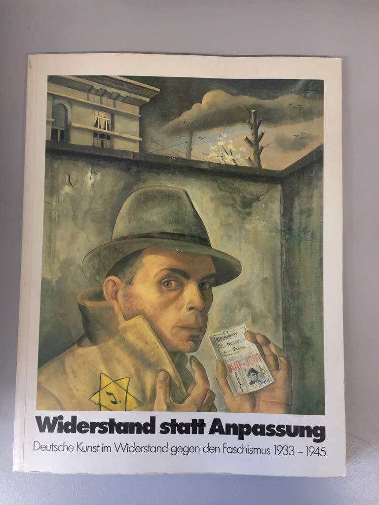 Widerstand statt Anpassung. Deutsche Kunst im Widerstand gegen den Faschismus 1933 - 1945 Film, Art & Culture