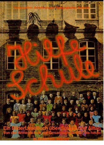 Hilfe Schule. Ein Bilder- Lese- Buch über Schule und Alltag. Berliner Arbeiterkinder. Von der Armenschule zur Gesamtschule. 1827 bis heute. Arbeitsgruppe Pädagogisches Museu book