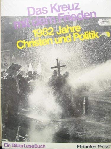 Das Kreuz mit dem Frieden. 1982 Jahre Christen und Politik Politics & History