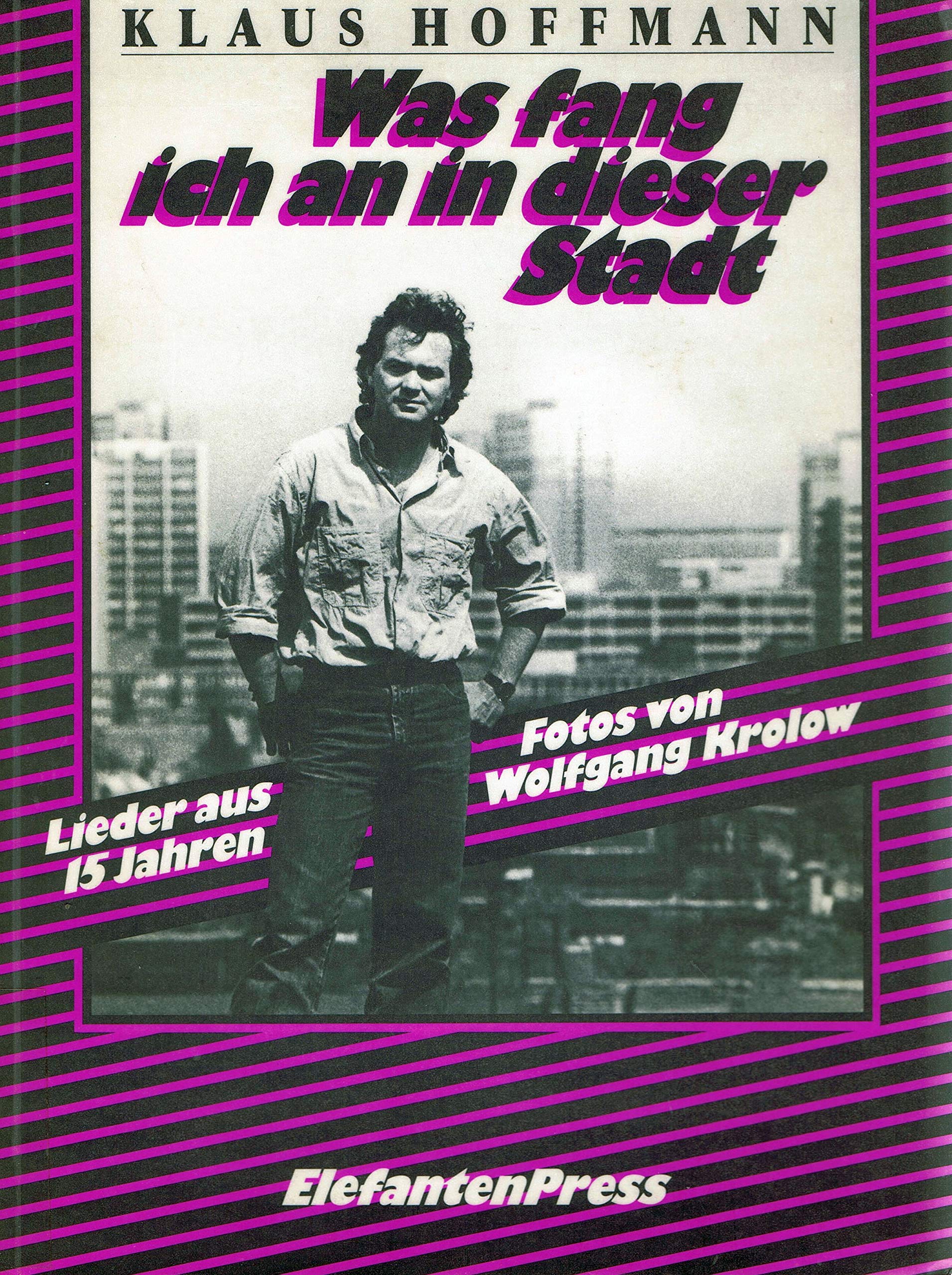 Was fang ich an in dieser Stadt. Lieder aus 15 Jahren Photography