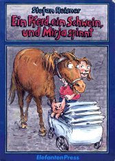 Ein Pferd, ein Schwein, und Mirja spinnt: Ein Grossstadtroman für Kinder (Elefanten Press) Books