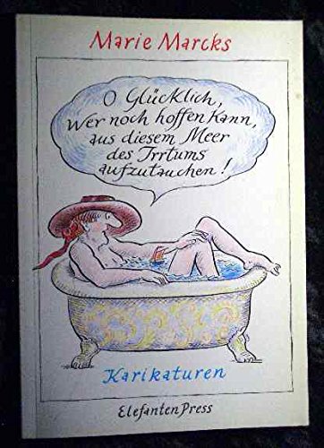 O glücklich, wer noch hoffen kann, aus diesem Meer des Irrtums aufzutauchen! : Karikaturen. Books