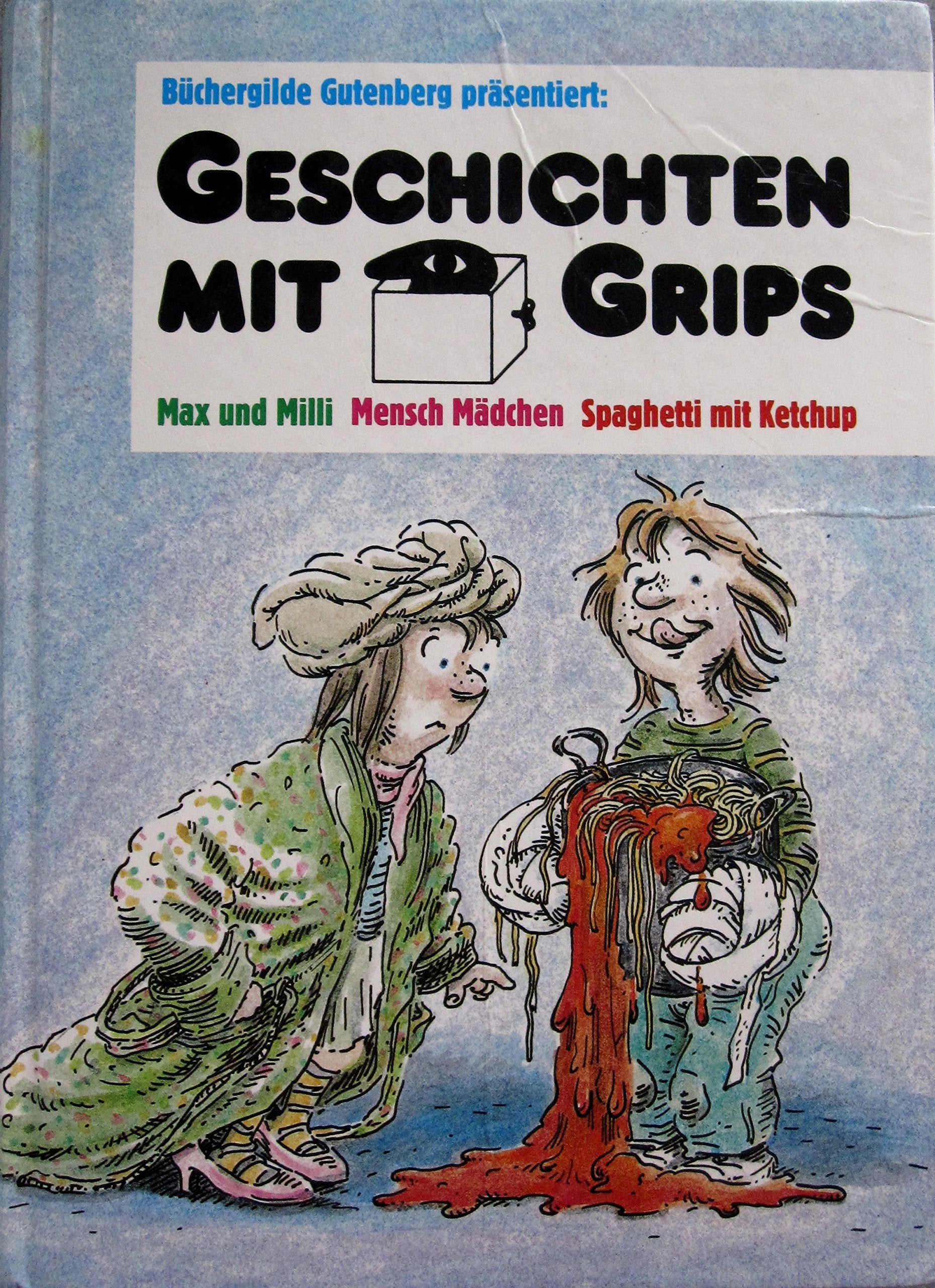 Geschichten mit Grips. Maxi und Milli / Mensch Mädchen / Spaghetti mit Ketchup Books