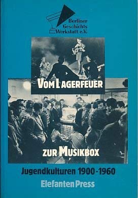 Vom Lagerfeuer zur Musikbox. Jugendkulturen 1900-1960 Social Sciences