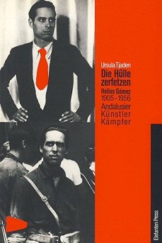 Die Hülle zerfetzen. Helios Gomez 1905 - 1956. Andalusier. Künstler. Kämpfer Books