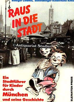 Raus in die Stadt!. Ein Stadtführer für Kinder durch München und seine Geschichte Books