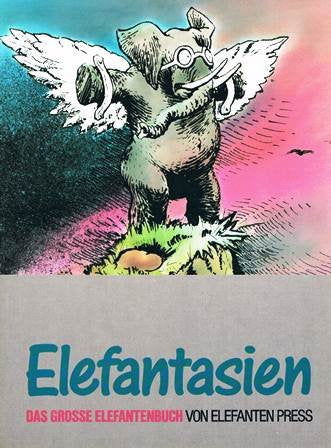 Elefantasien. Karikaturen - Comics - Zeichnungen - Texte - Fotos - Satiren, über alte und neue Dickhäuter aus gegebenem Anlass liebevoll gemacht: 15 Jahre Elefanten Press Books