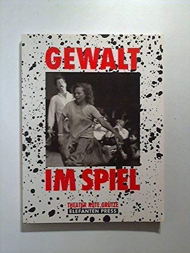 Gewalt im Spiel. Theater Rote Grütze Books
