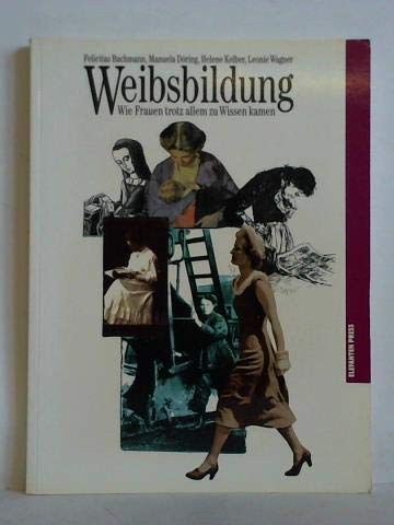 Weibsbildung. Wie Frauen trotz allem zu Wissen kamen General education