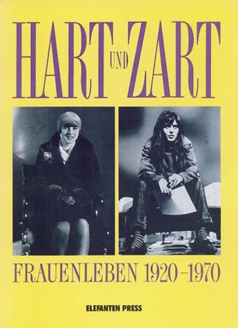 Hart und Zart. Frauenleben 1920-1970 Politics & History