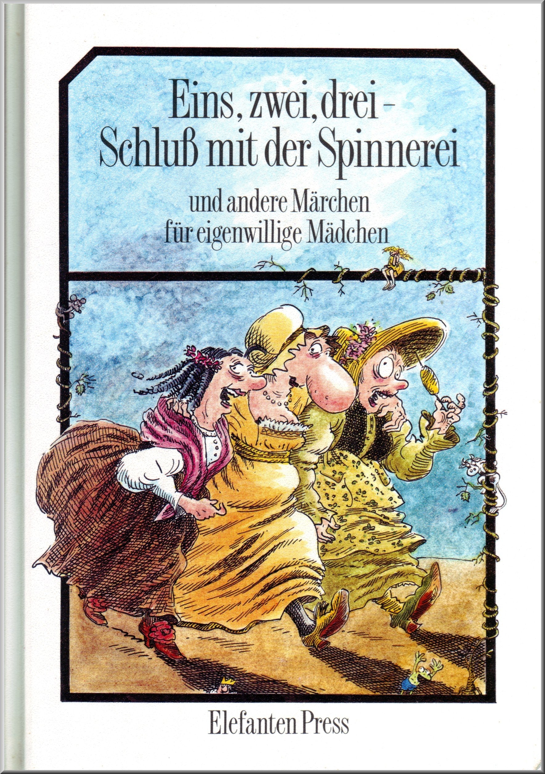 Eins, zwei, drei - Schluss mit der Spinnerei. Und andere Märchen von eigenwilligen Mädchen Books