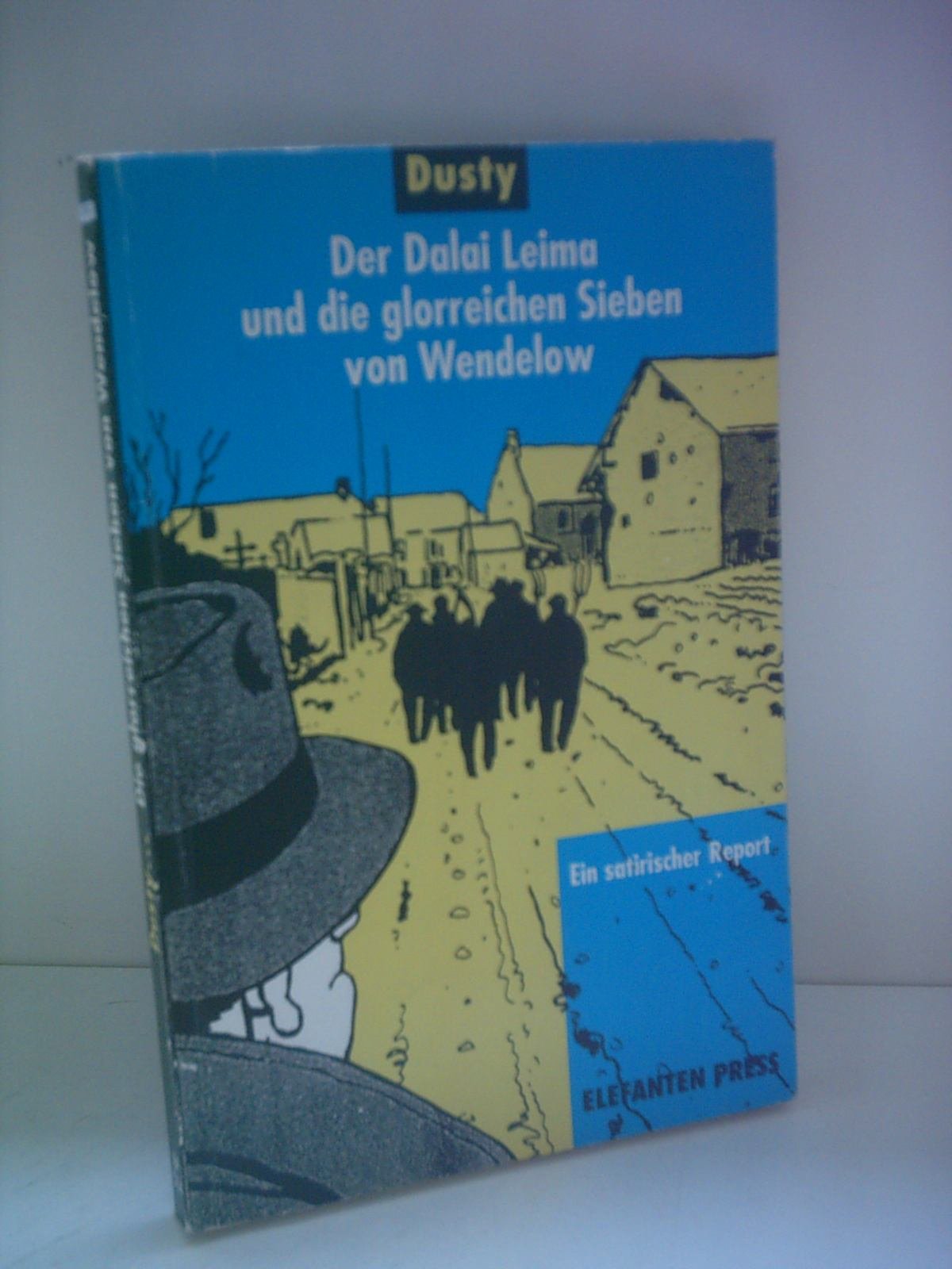 Der Dalai Leima und die glorreichen Sieben von Wendelow. Ein satirischer Report Books