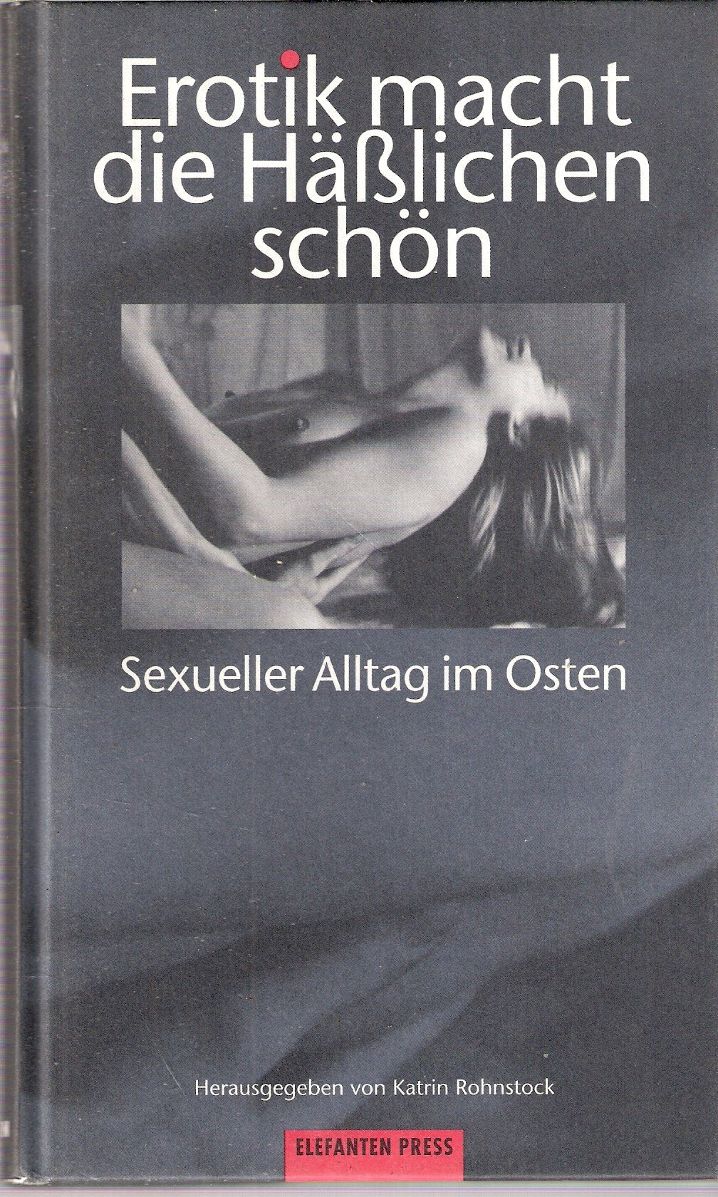 Erotik macht die Hässlichen schön: Sexueller Alltag im Osten (Ost-Westlicher Diwan) Law