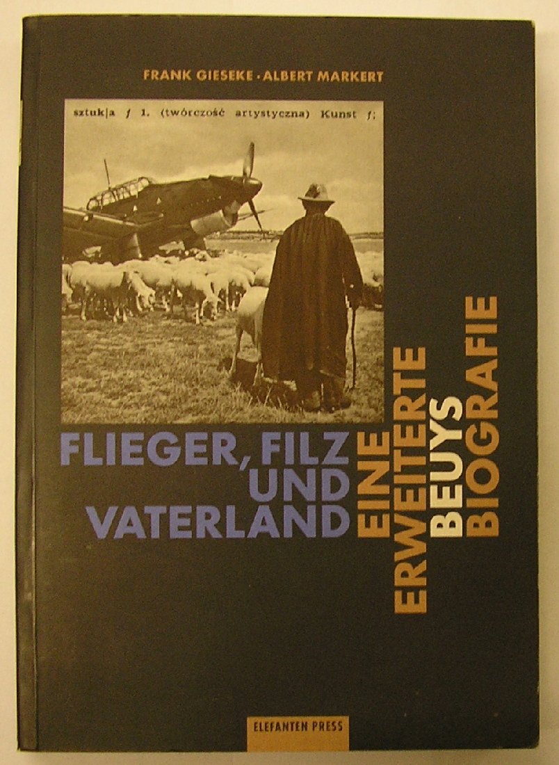 Flieger Filz und Vaterland. Eine erweiterte Beuys-Biographie. Bilderlesebuch im Grossformat Memories