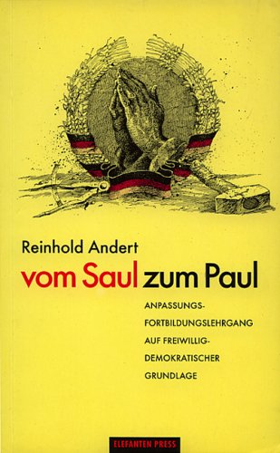 Vom Saul zum Paul. Anpassungs- und Fortbildungslehrgang auf freiwillig-demokratischer Grundlage Politics & History