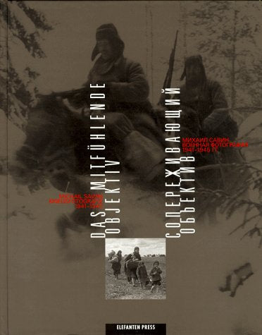 Michail Sawin - Das mitfühlende Objektiv. Kriegsfotografie 1941-45. Dt. /Russ. Politics & History