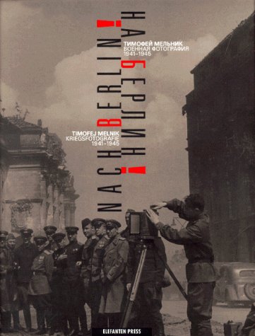 Timofej Melnik - Nach Berlin Kriegsfotographie 1941-1945 Photography