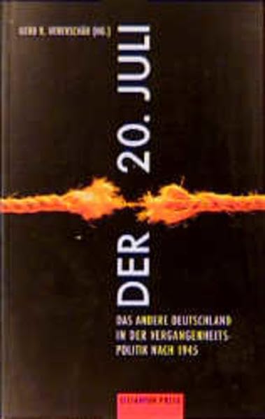 Der 20. Juli: Das "andere Deutschland" in der Vergangenheitspolitik nach 1945 German history