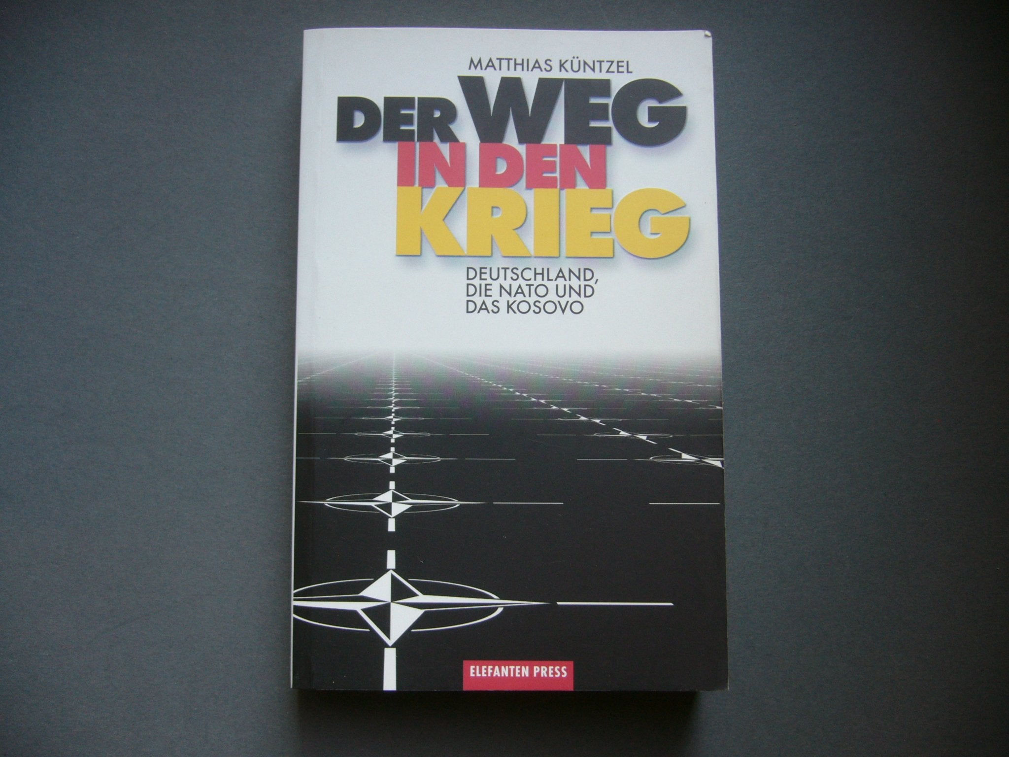 Der Weg in den Krieg: Deutschland, die Nato und das Kosovo Politics & History
