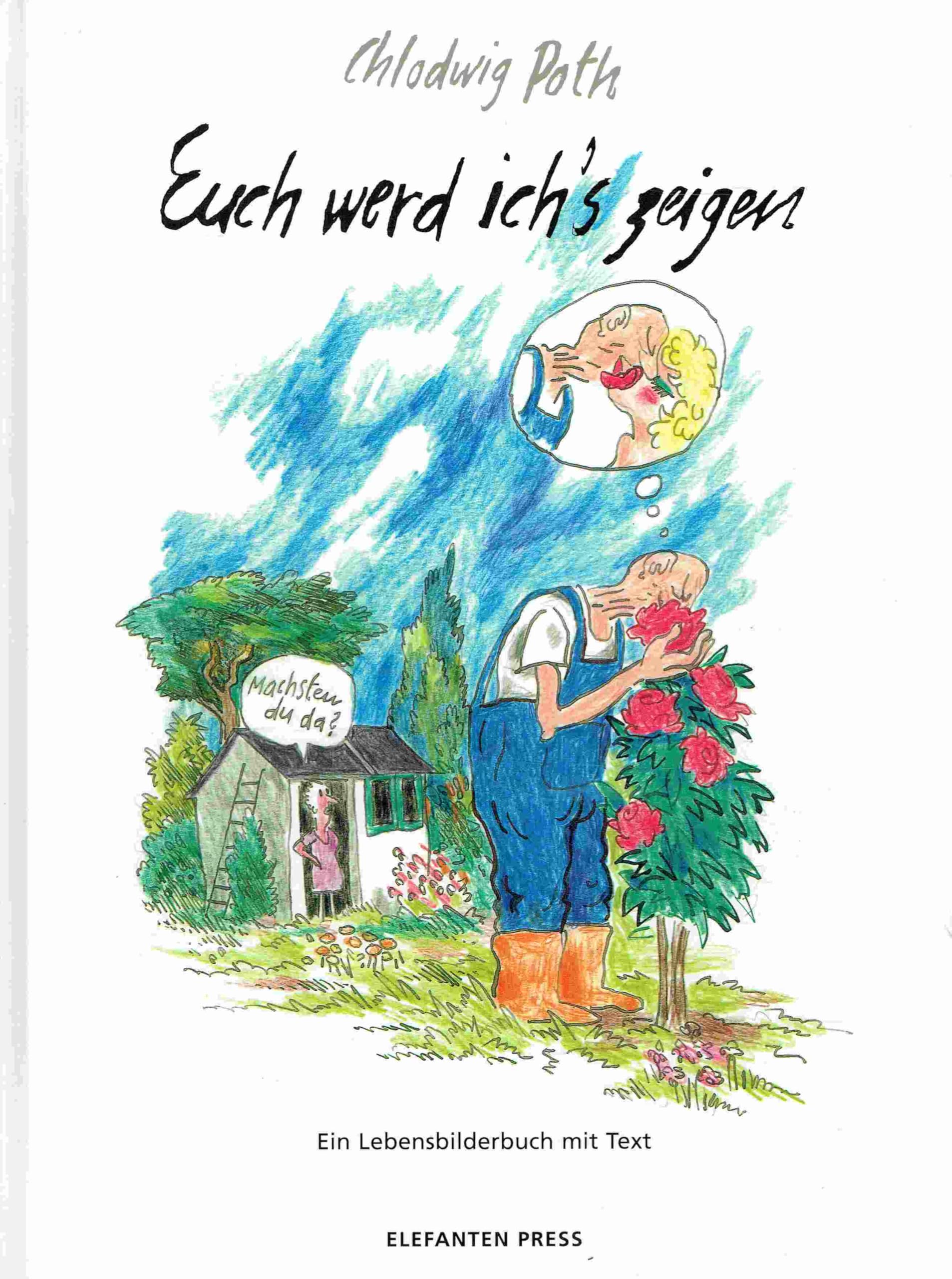 Euch werd ich's zeigen: Ein Lebensbilderbuch mit Text Cartoons
