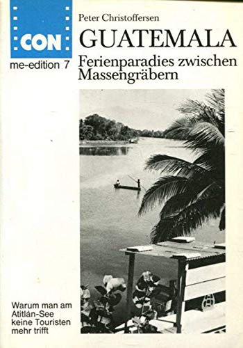 Guatemala - Ferienparadies zwischen Massengräbern. Warum man am Atitlán-See keine Touristen mehr trifft Politics & History