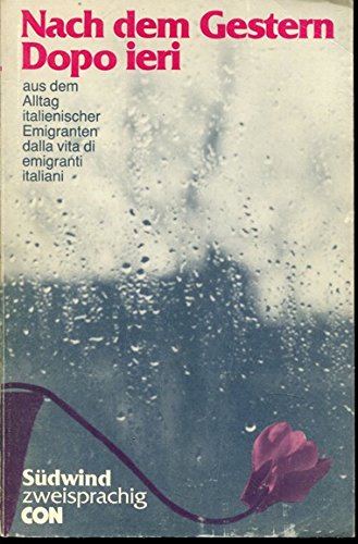 Nach dem Gestern: Aus dem Alltag italienischer Emigranten (Südwind gastarbeiterdeutsch. Südwind zweisprachig) book