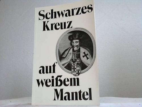 Schwarzes Kreuz auf weißem Mantel. Die Kulturleistung des Deutschen Ordens in Preußen book