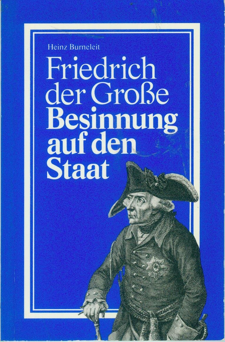 Friedrich der Grosse. Besinnung auf den Staat. Memories