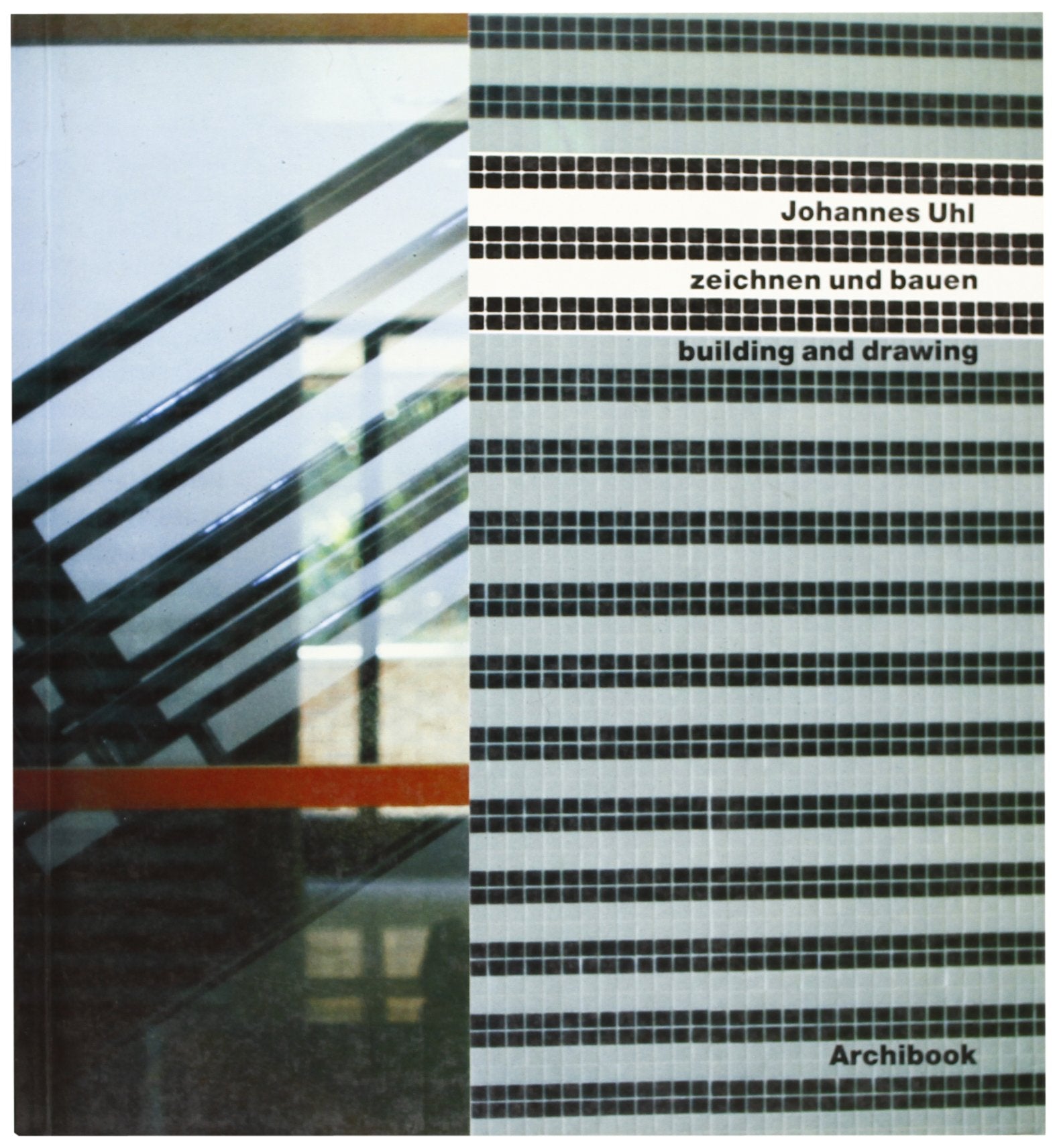 Zeichnen und Bauen - Drawing and Building Architecture