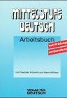 Mittelstufe Deutsch, Neubearbeitung, neue Rechtschreibung, Arbeitsbuch mit Prüfungsvorbereitung Learning & Reference