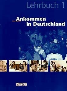 Ankommen in Deutschland, neue Rechtschreibung, Bd.1, Lehrbuch General education